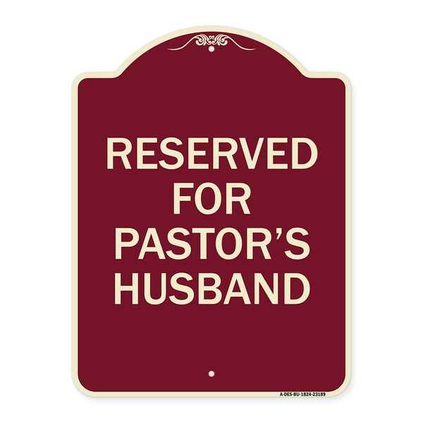 Reserved for Pastors Husband Heavy-Gauge Aluminum Architectural Sign, 24" x 18", BU-1824-23189